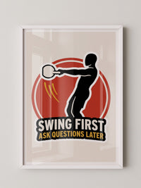 Swing First Ask Later